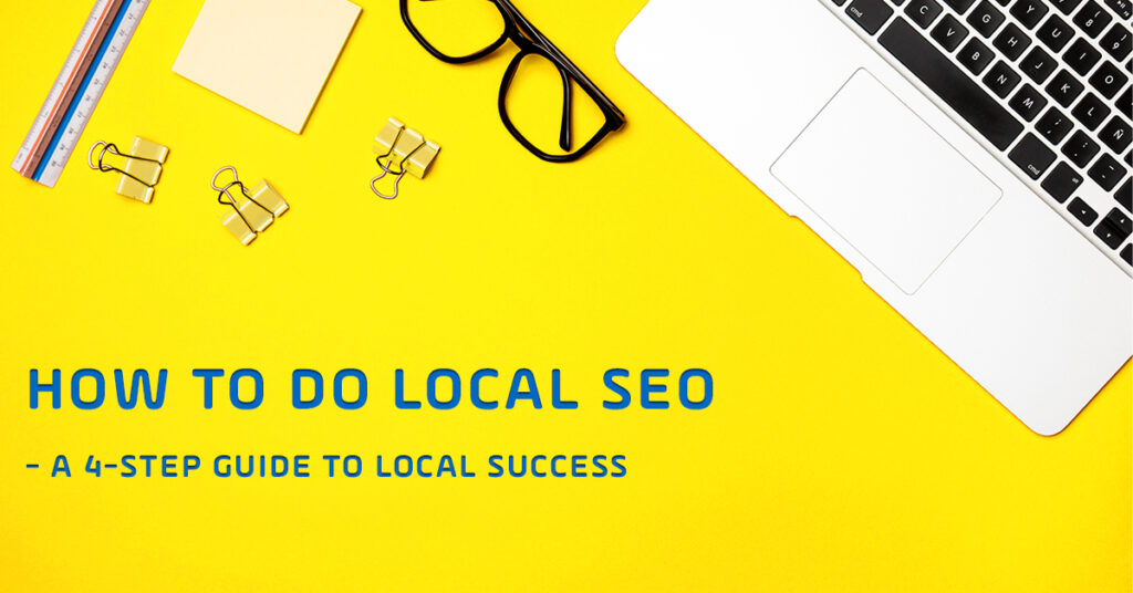 How to Do Local SEO – A 4-Step Guide to Local Success